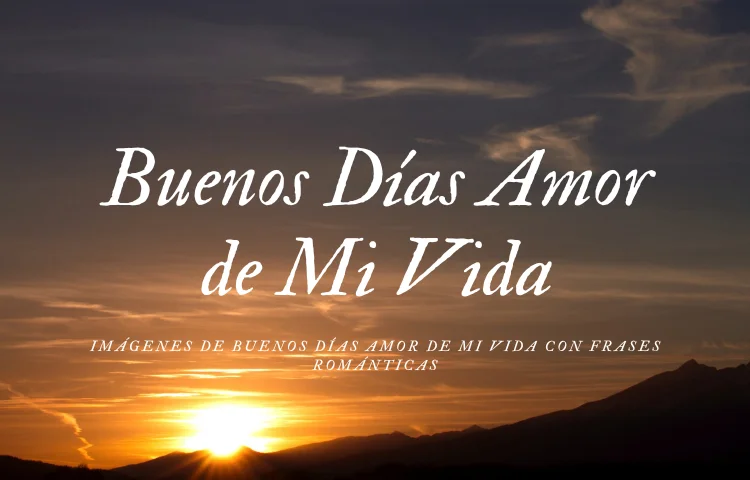 Buenos Días Amor de Mi Vida