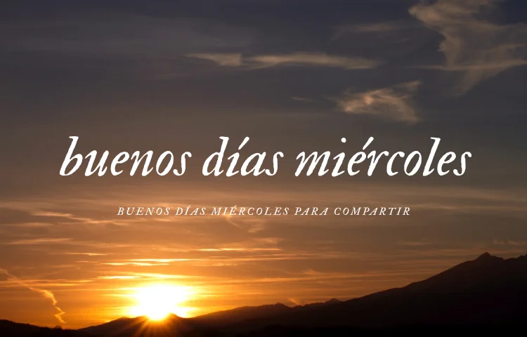 Buenos Días Miércoles para Compartir