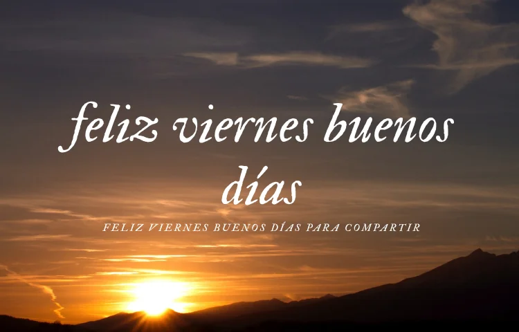Feliz Viernes Buenos Días para Compartir